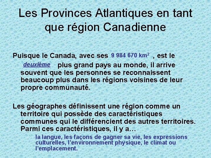 Les Provinces Atlantiques en tant que région Canadienne Puisque le Canada, avec ses 9