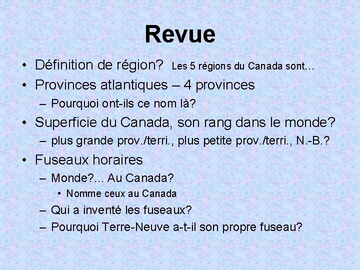 Revue • Définition de région? Les 5 régions du Canada sont… • Provinces atlantiques