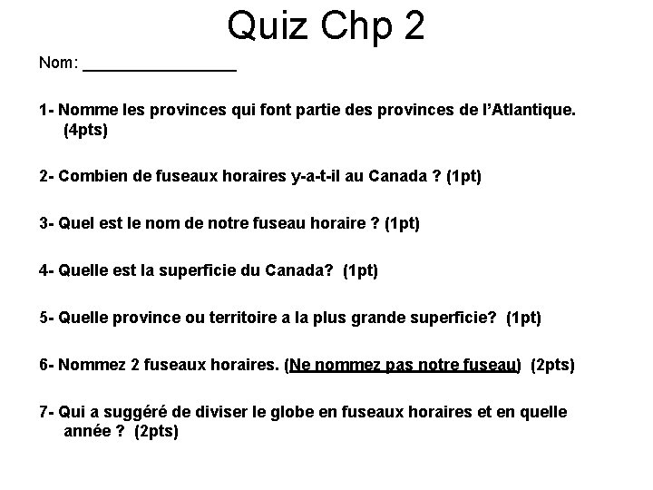 Quiz Chp 2 Nom: _________ 1 - Nomme les provinces qui font partie des