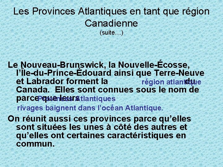 Les Provinces Atlantiques en tant que région Canadienne (suite…) Le Nouveau-Brunswick, la Nouvelle-Écosse, l’Île-du-Prince-Édouard