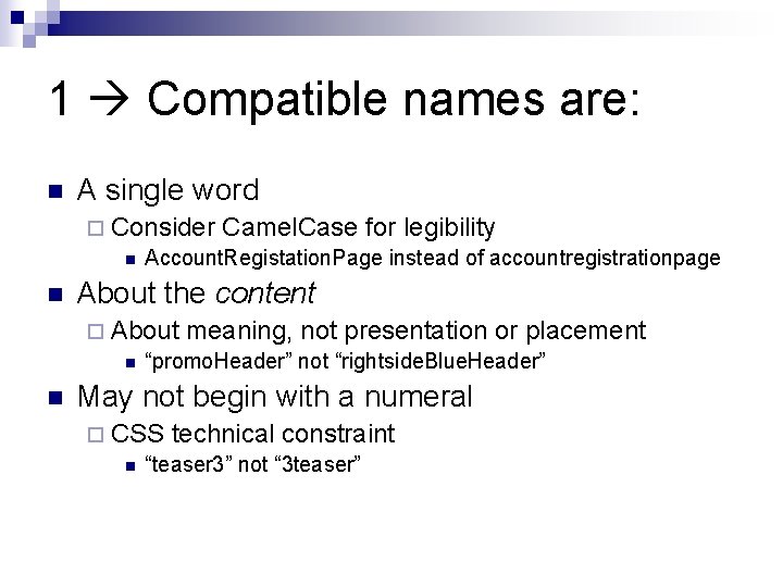 1 Compatible names are: n A single word ¨ Consider Camel. Case for legibility