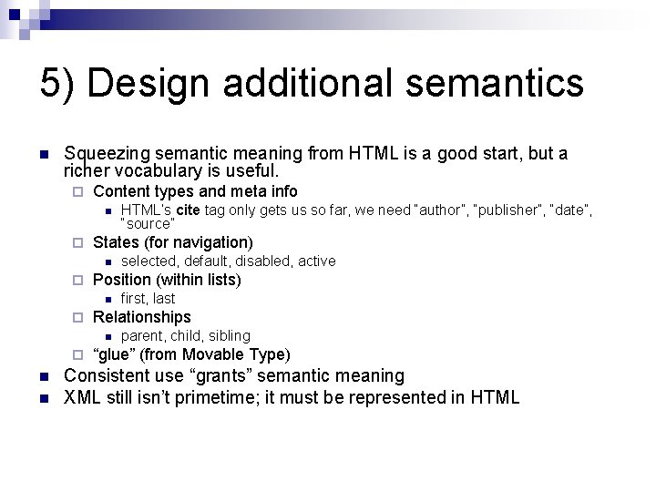 5) Design additional semantics n Squeezing semantic meaning from HTML is a good start,