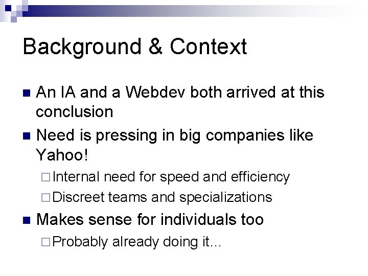 Background & Context An IA and a Webdev both arrived at this conclusion n