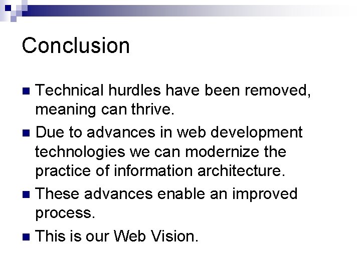 Conclusion Technical hurdles have been removed, meaning can thrive. n Due to advances in