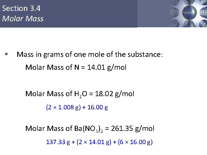 Section 3. 4 Molar Mass § Mass in grams of one mole of the