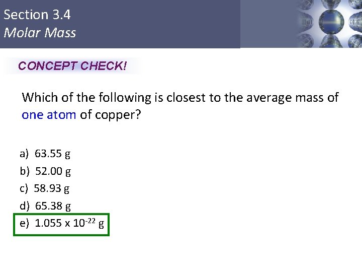 Section 3. 4 Molar Mass CONCEPT CHECK! Which of the following is closest to