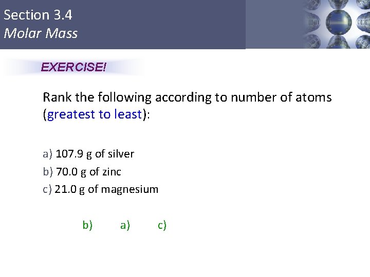 Section 3. 4 Molar Mass EXERCISE! Rank the following according to number of atoms