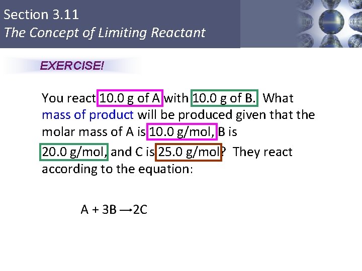 Section 3. 11 The Concept of Limiting Reactant EXERCISE! You react 10. 0 g