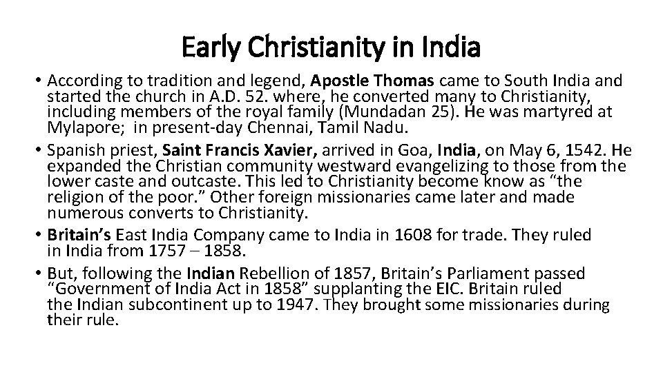 Early Christianity in India • According to tradition and legend, Apostle Thomas came to