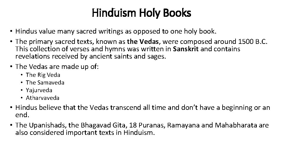 Hinduism Holy Books • Hindus value many sacred writings as opposed to one holy