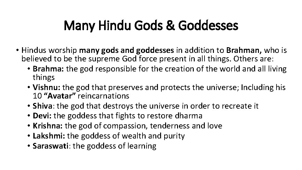 Many Hindu Gods & Goddesses • Hindus worship many gods and goddesses in addition