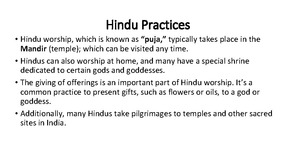 Hindu Practices • Hindu worship, which is known as “puja, ” typically takes place