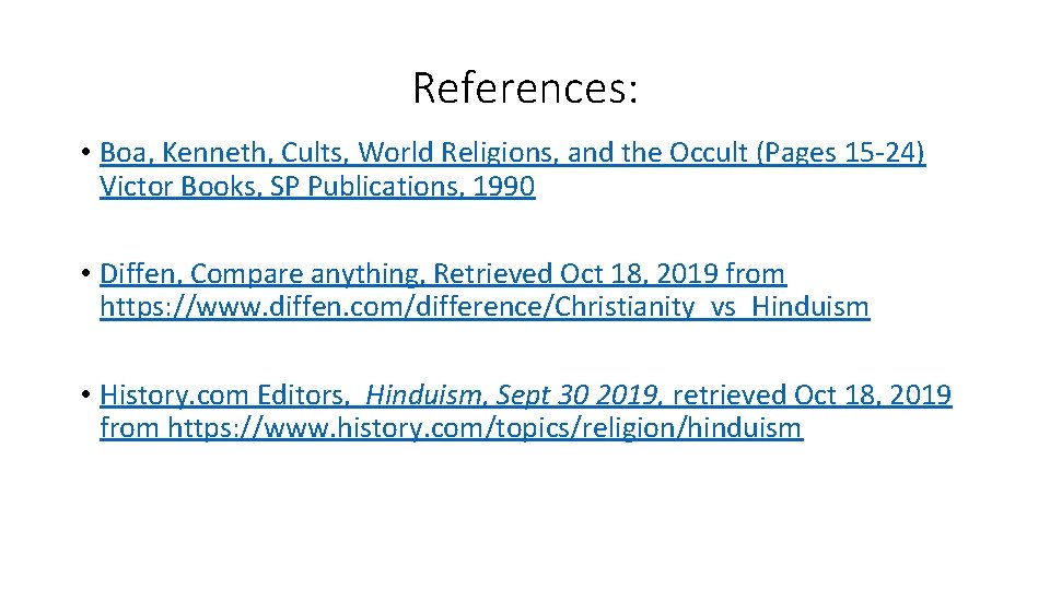 References: • Boa, Kenneth, Cults, World Religions, and the Occult (Pages 15 -24) Victor