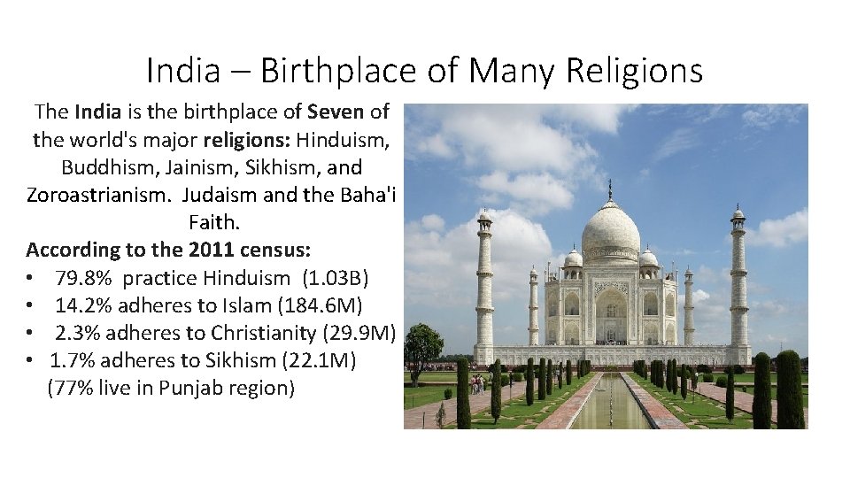 India – Birthplace of Many Religions The India is the birthplace of Seven of