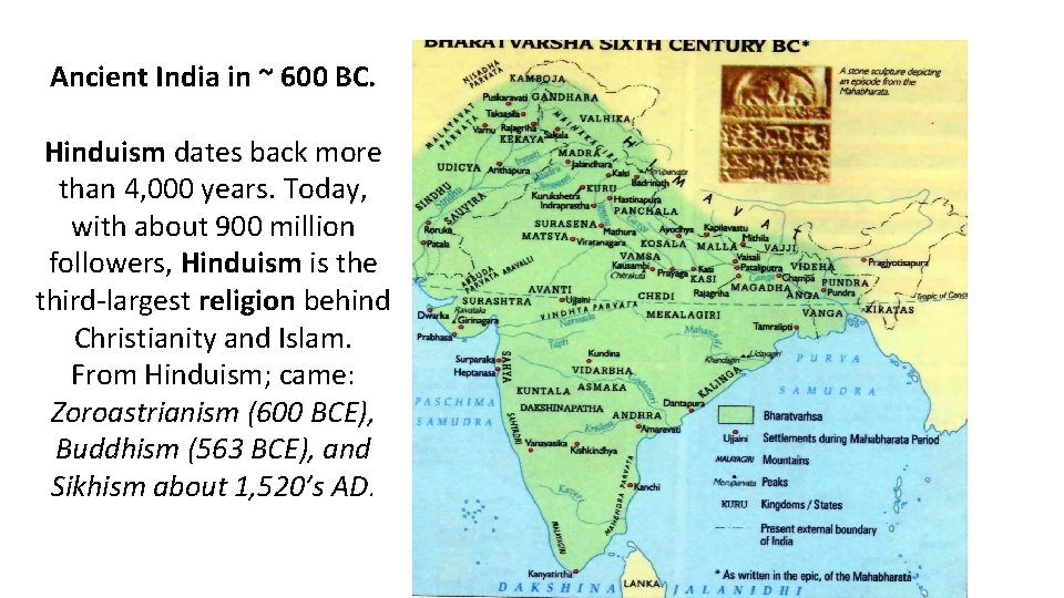 Ancient India in ~ 600 BC. Hinduism dates back more than 4, 000 years.