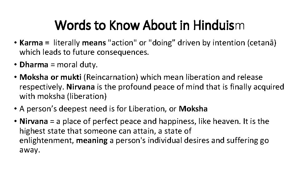 Words to Know About in Hinduism • Karma = literally means "action" or "doing”