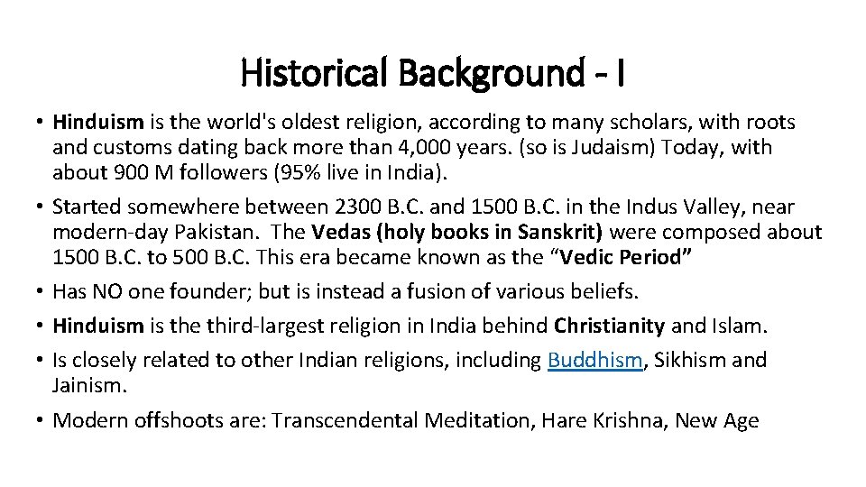 Historical Background - I • Hinduism is the world's oldest religion, according to many