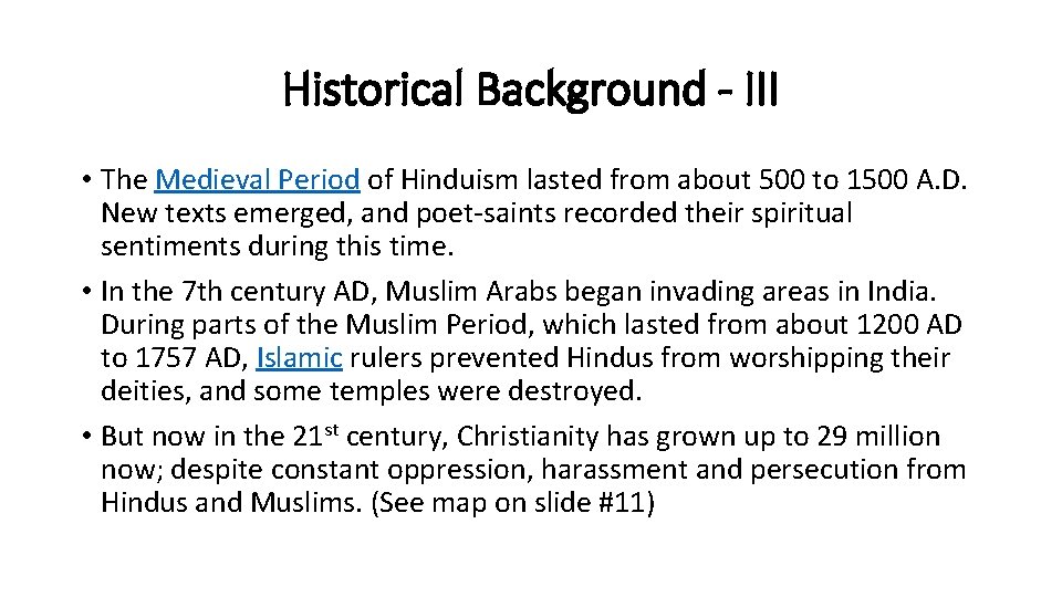 Historical Background - III • The Medieval Period of Hinduism lasted from about 500