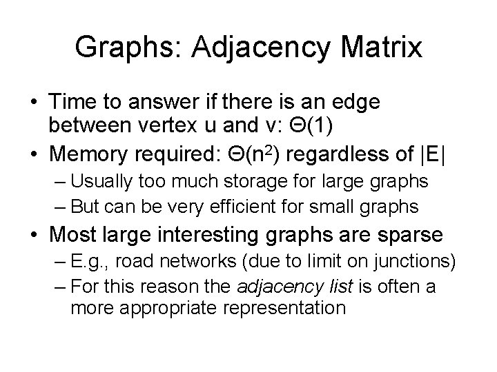 Graphs: Adjacency Matrix • Time to answer if there is an edge between vertex