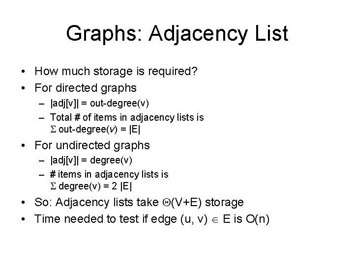 Graphs: Adjacency List • How much storage is required? • For directed graphs –