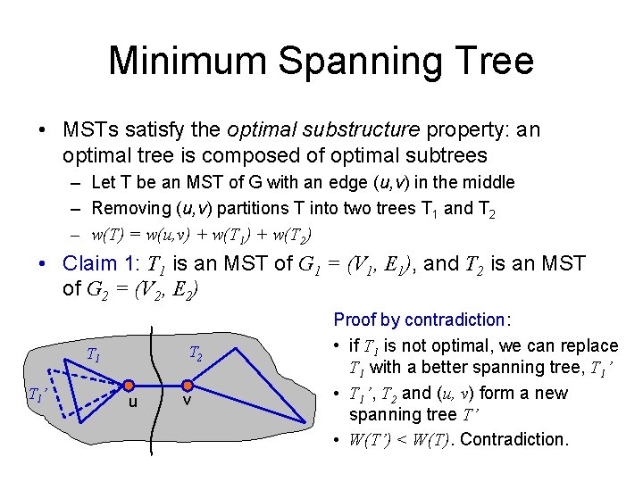 Minimum Spanning Tree • MSTs satisfy the optimal substructure property: an optimal tree is