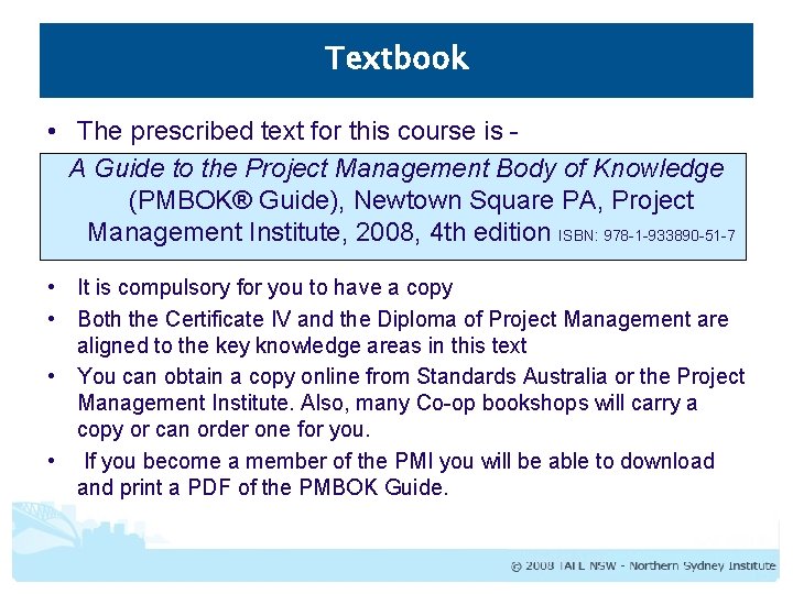 Textbook • The prescribed text for this course is A Guide to the Project