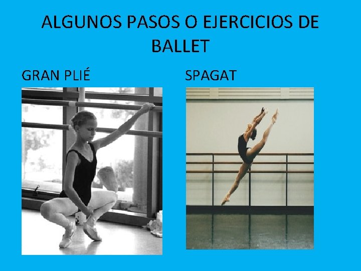 ALGUNOS PASOS O EJERCICIOS DE BALLET GRAN PLIÉ SPAGAT 