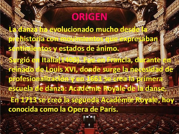 ORIGEN La danza ha evolucionado mucho desde la prehistoria con movimientos que expresaban sentimientos