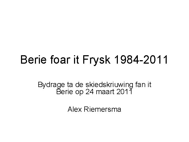 Berie foar it Frysk 1984 -2011 Bydrage ta de skiedskriuwing fan it Berie op
