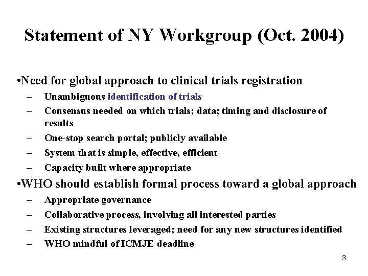 Statement of NY Workgroup (Oct. 2004) • Need for global approach to clinical trials