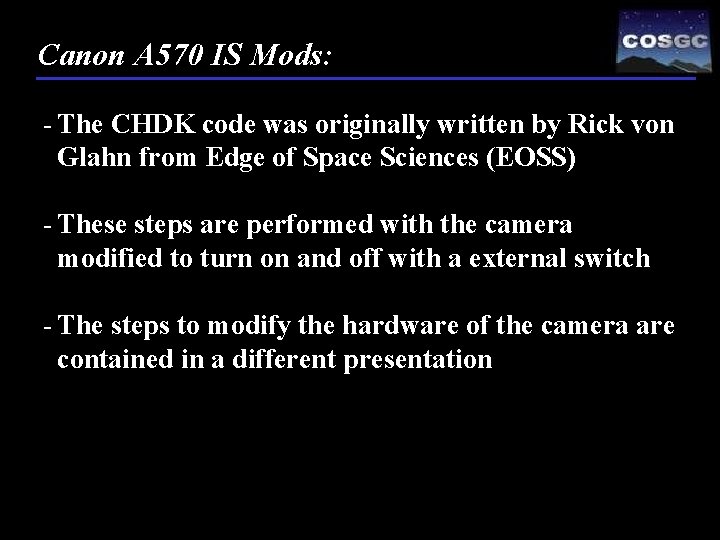 Canon A 570 IS Mods: - The CHDK code was originally written by Rick