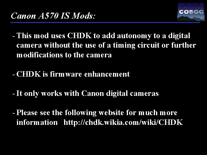 Canon A 570 IS Mods: - This mod uses CHDK to add autonomy to