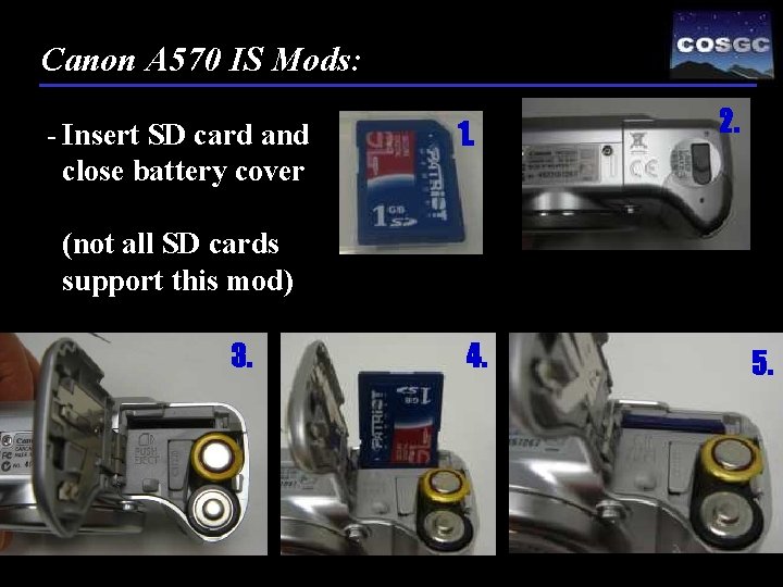 Canon A 570 IS Mods: - Insert SD card and close battery cover 1.