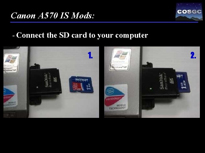 Canon A 570 IS Mods: - Connect the SD card to your computer 1.