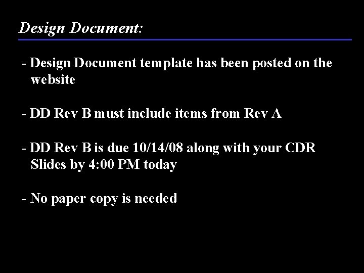 Design Document: - Design Document template has been posted on the website - DD