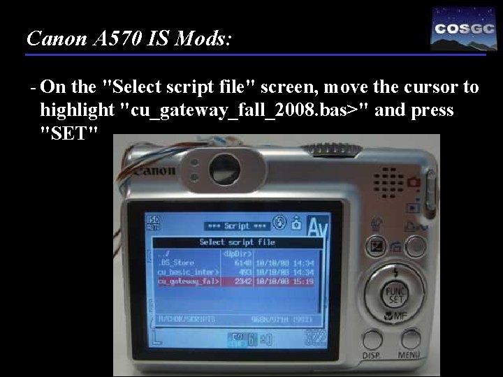 Canon A 570 IS Mods: - On the "Select script file" screen, move the