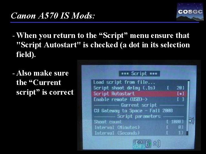 Canon A 570 IS Mods: - When you return to the “Script” menu ensure