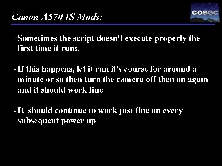 Canon A 570 IS Mods: - Sometimes the script doesn't execute properly the first