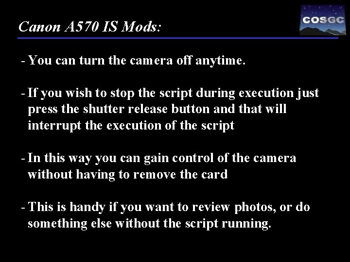 Canon A 570 IS Mods: - You can turn the camera off anytime. -