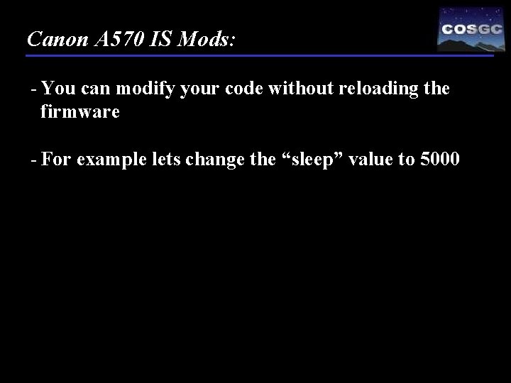 Canon A 570 IS Mods: - You can modify your code without reloading the