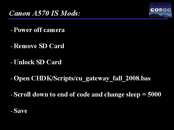 Canon A 570 IS Mods: - Power off camera - Remove SD Card -
