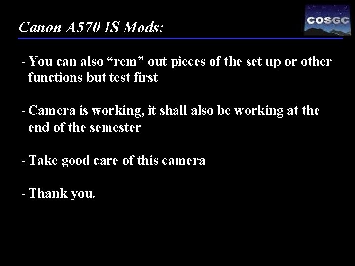 Canon A 570 IS Mods: - You can also “rem” out pieces of the