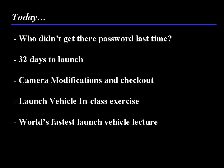 Today… - Who didn’t get there password last time? - 32 days to launch