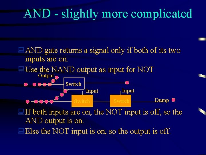 AND - slightly more complicated : AND gate returns a signal only if both
