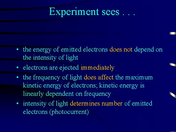 Experiment sees. . . • the energy of emitted electrons does not depend on