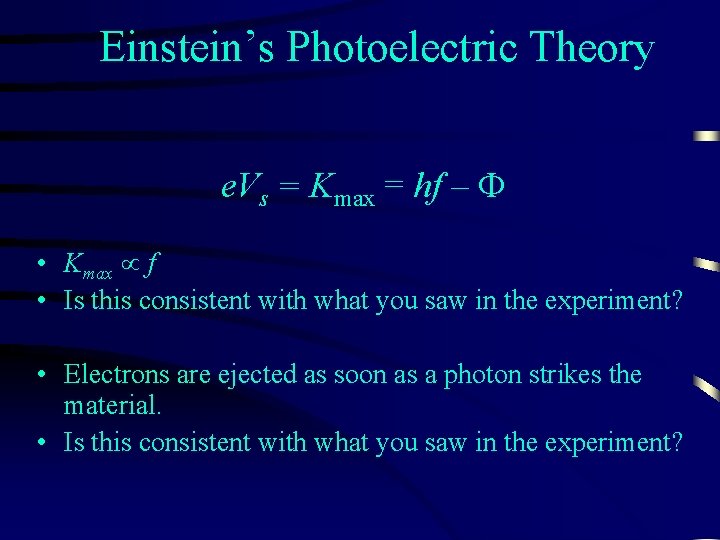 Einstein’s Photoelectric Theory e. Vs = Kmax = hf – F • Kmax µ