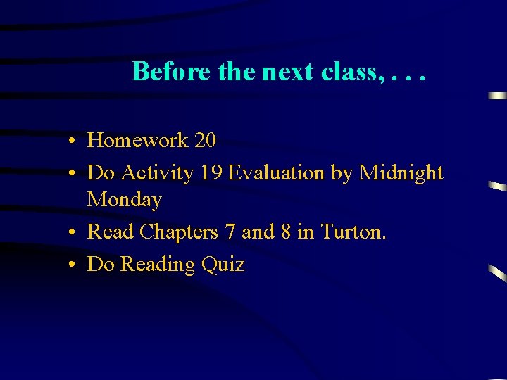 Before the next class, . . . • Homework 20 • Do Activity 19