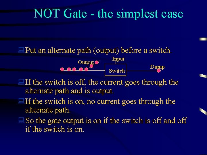 NOT Gate - the simplest case : Put an alternate path (output) before a