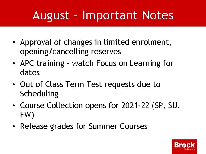 August – Important Notes • Approval of changes in limited enrolment, opening/cancelling reserves •