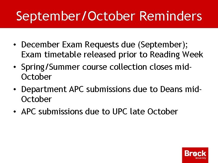 September/October Reminders • December Exam Requests due (September); Exam timetable released prior to Reading